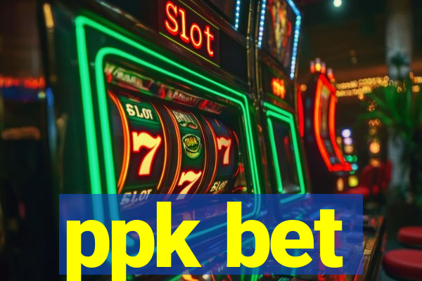 ppk bet